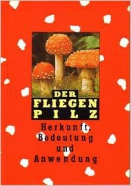 The fly agaric - origin, meaning and application. Paperback - January 1, 1989
