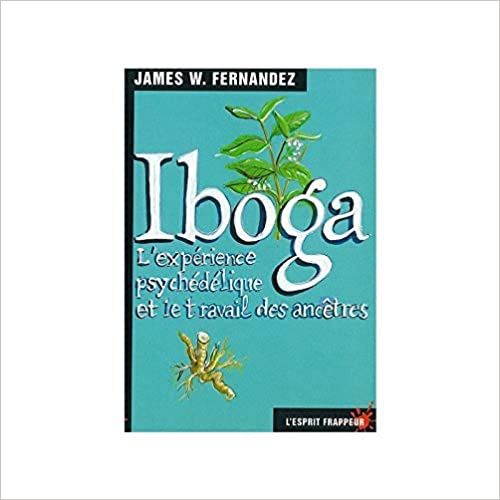 Iboga The Psychedelic Experience and The Work of the Ancestors (Anglais) Broché – 15 avril 2000