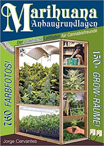 Marihuana Anbaugrundlagen: Der praktische Leitfaden für Cannabisfreunde Taschenbuch – 1. September 2011