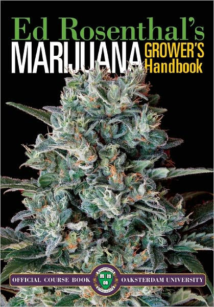 Marijuana Grower's Handbook: Your Complete Guide to Growing Medical and Personal Marijuana